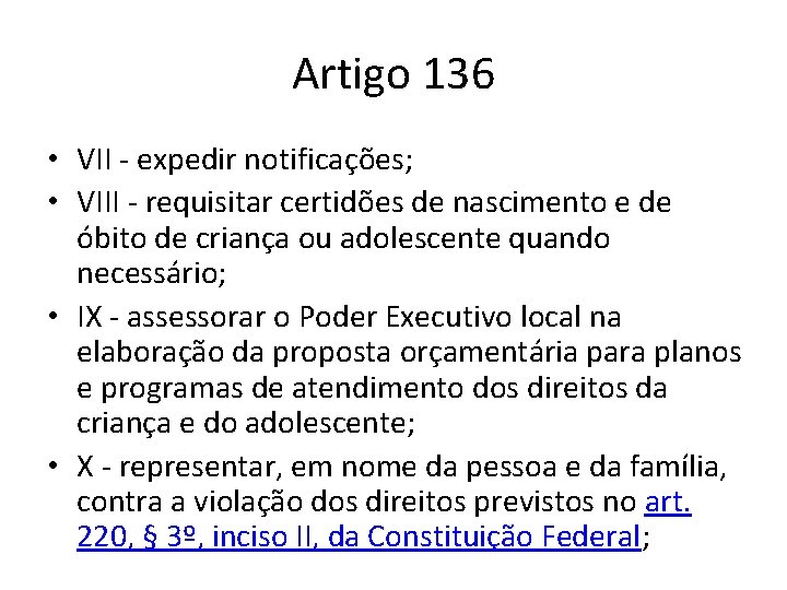 Artigo 136 • VII - expedir notificações; • VIII - requisitar certidões de nascimento