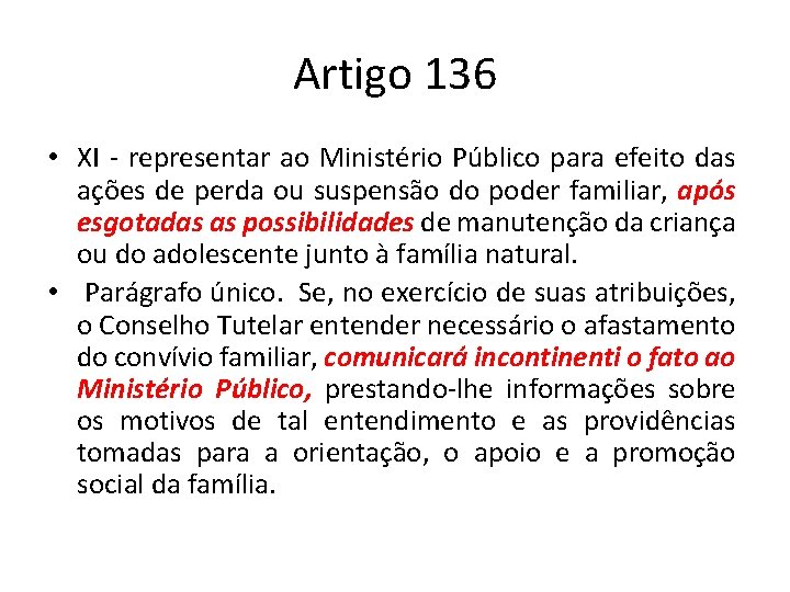 Artigo 136 • XI - representar ao Ministério Público para efeito das ações de