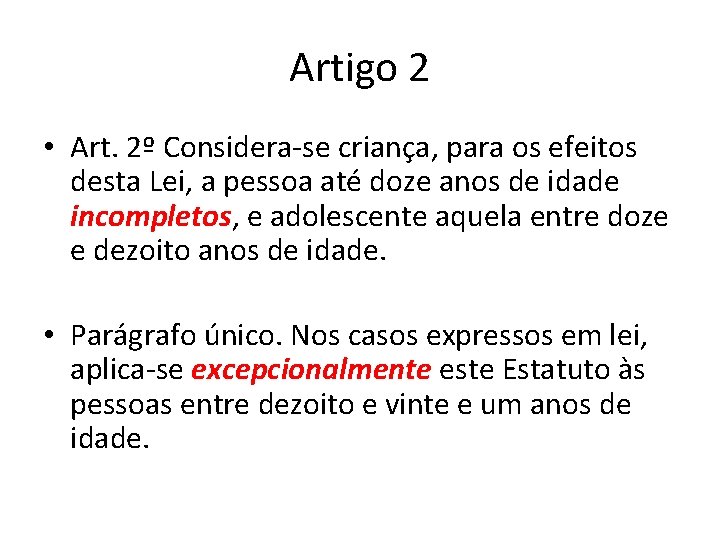 Artigo 2 • Art. 2º Considera-se criança, para os efeitos desta Lei, a pessoa