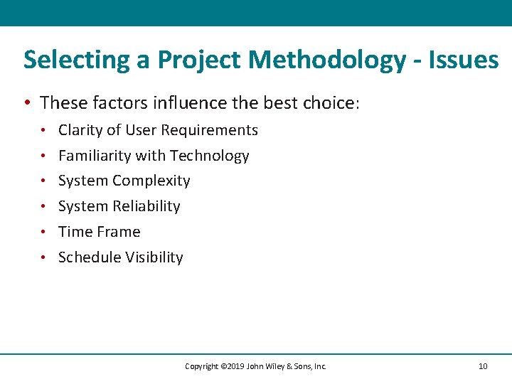 Selecting a Project Methodology - Issues • These factors influence the best choice: •