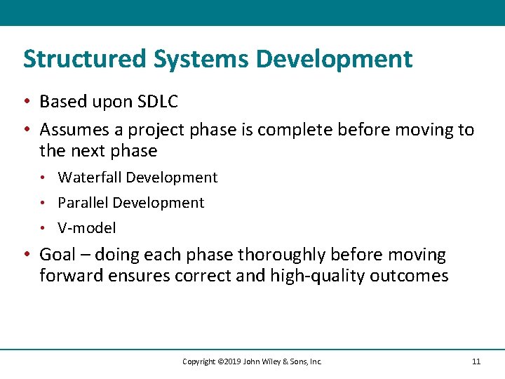 Structured Systems Development • Based upon SDLC • Assumes a project phase is complete