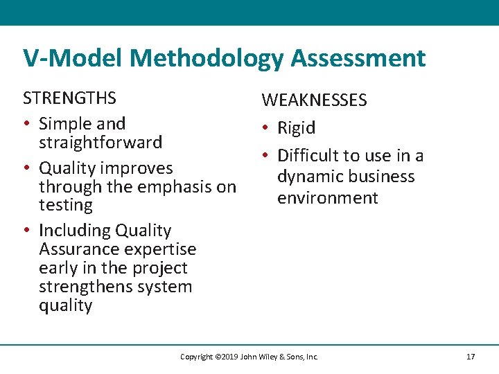 V-Model Methodology Assessment STRENGTHS • Simple and straightforward • Quality improves through the emphasis