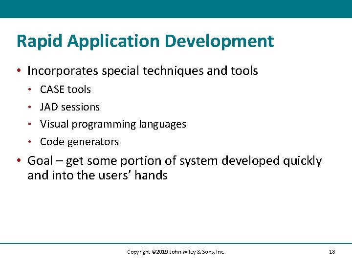 Rapid Application Development • Incorporates special techniques and tools CASE tools • JAD sessions