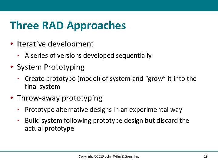 Three RAD Approaches • Iterative development • A series of versions developed sequentially •