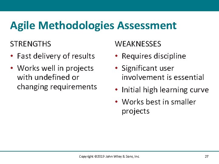 Agile Methodologies Assessment STRENGTHS • Fast delivery of results • Works well in projects