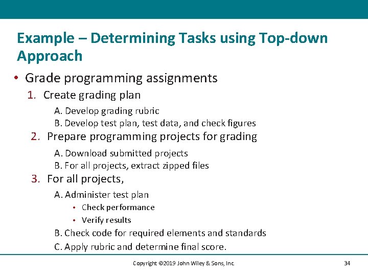 Example – Determining Tasks using Top-down Approach • Grade programming assignments 1. Create grading