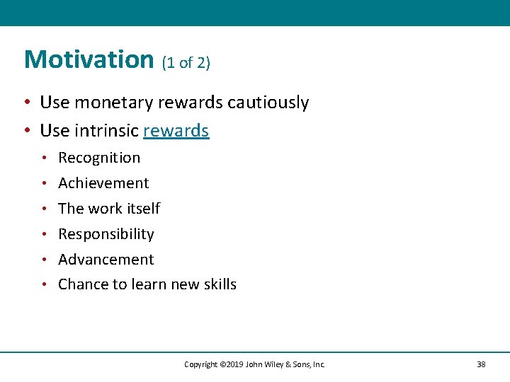 Motivation (1 of 2) • Use monetary rewards cautiously • Use intrinsic rewards •