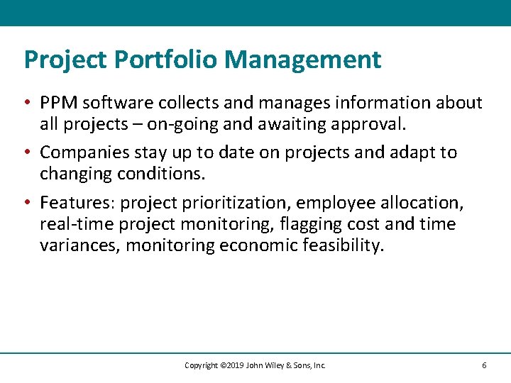 Project Portfolio Management • PPM software collects and manages information about all projects –