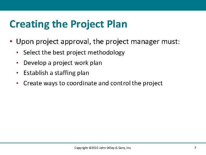Creating the Project Plan • Upon project approval, the project manager must: Select the