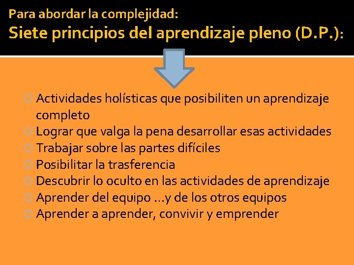 Para abordar la complejidad: Siete principios del aprendizaje pleno (D. P. ): Actividades holísticas