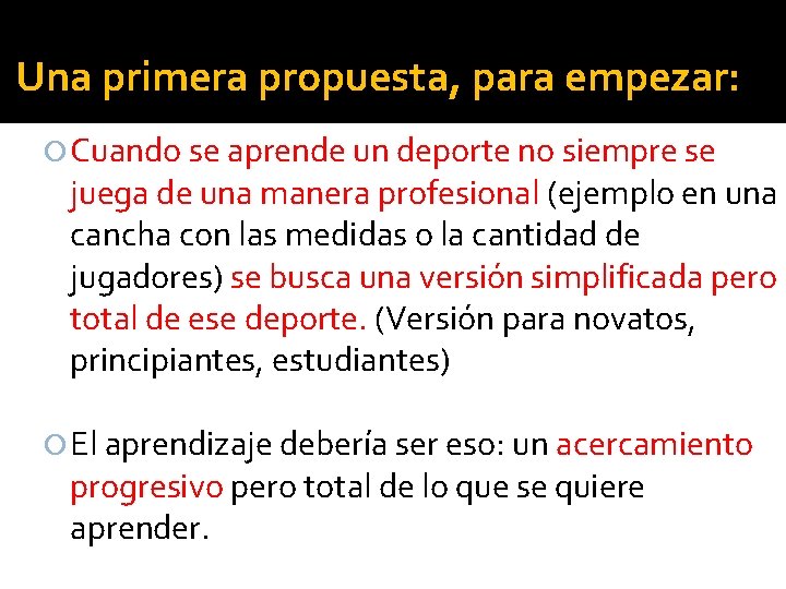 Una primera propuesta, para empezar: Cuando se aprende un deporte no siempre se juega