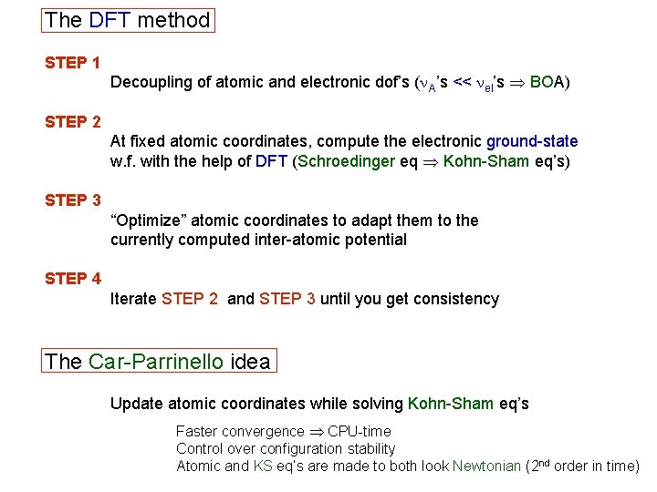 The DFT method STEP 1 Decoupling of atomic and electronic dof’s (n. A’s <<