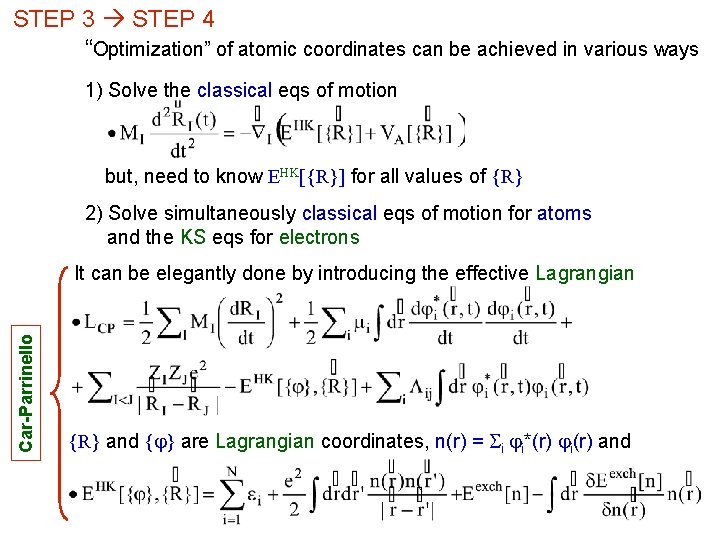 STEP 3 STEP 4 “Optimization” of atomic coordinates can be achieved in various ways