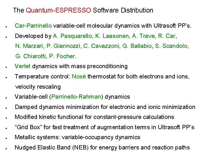 The Quantum-ESPRESSO Software Distribution ● Car-Parrinello variable-cell molecular dynamics with Ultrasoft PP’s. ● Developed