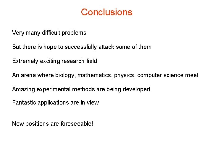 Conclusions Very many difficult problems But there is hope to successfully attack some of