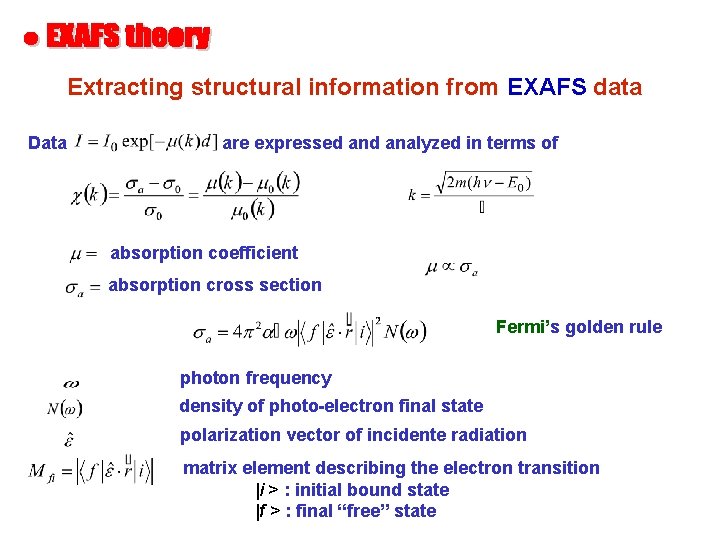 Extracting structural information from EXAFS data Data are expressed analyzed in terms of absorption