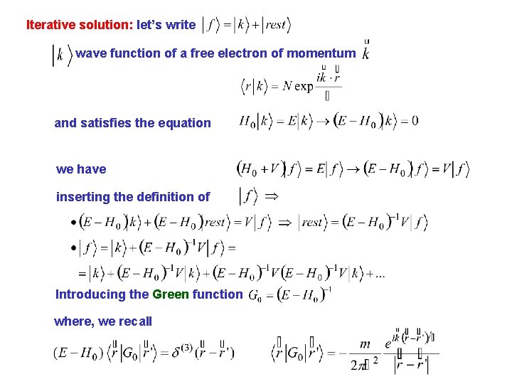 Iterative solution: let’s write wave function of a free electron of momentum and satisfies