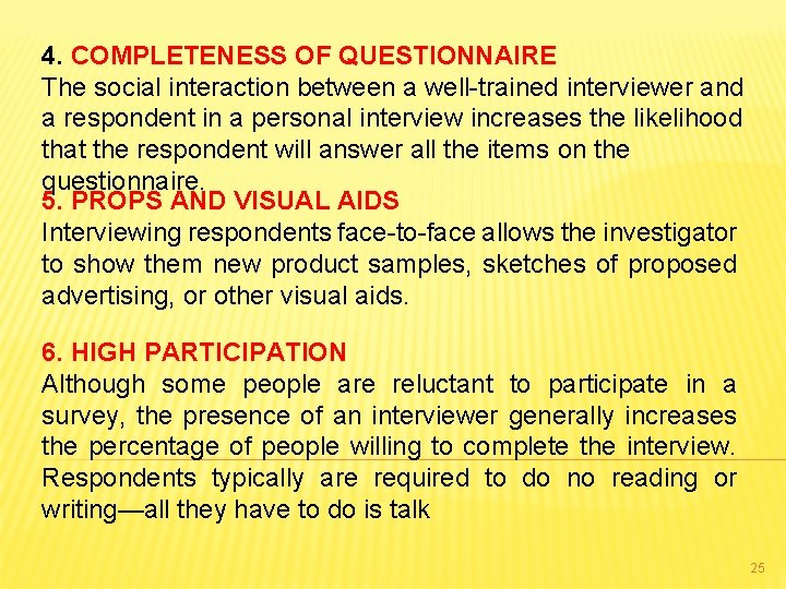 4. COMPLETENESS OF QUESTIONNAIRE The social interaction between a well-trained interviewer and a respondent