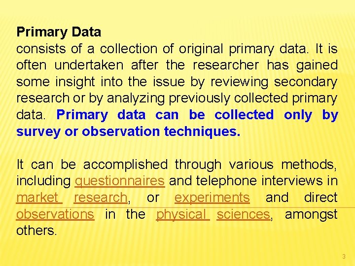 Primary Data consists of a collection of original primary data. It is often undertaken