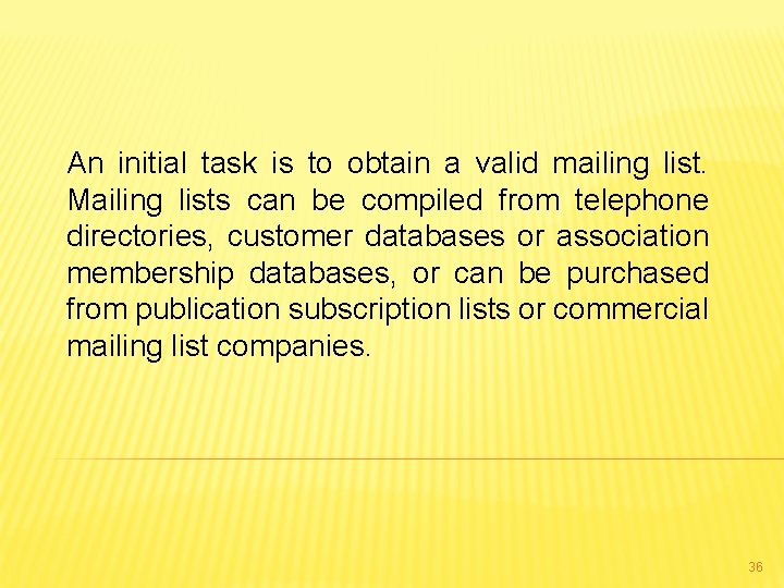 An initial task is to obtain a valid mailing list. Mailing lists can be