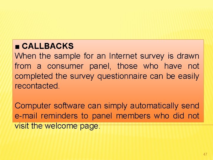 ■ CALLBACKS When the sample for an Internet survey is drawn from a consumer