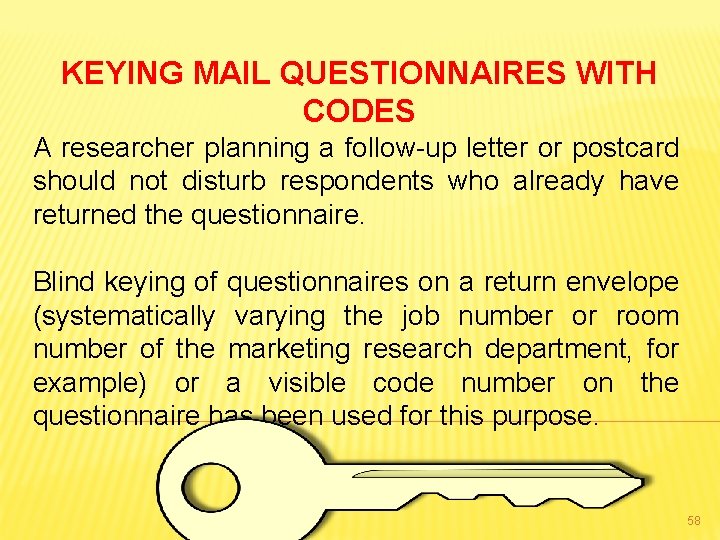 KEYING MAIL QUESTIONNAIRES WITH CODES A researcher planning a follow-up letter or postcard should