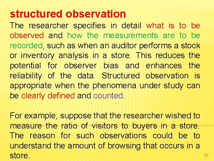 structured observation The researcher specifies in detail what is to be observed and how