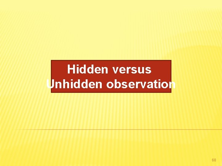 Hidden versus Unhidden observation 68 