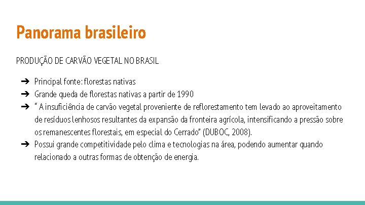 Panorama brasileiro PRODUÇÃO DE CARVÃO VEGETAL NO BRASIL ➔ Principal fonte: florestas nativas ➔