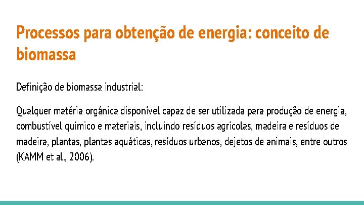 Processos para obtenção de energia: conceito de biomassa Definição de biomassa industrial: Qualquer matéria