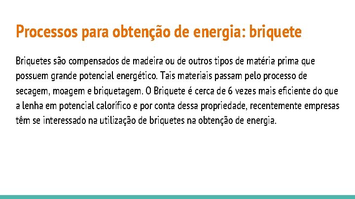 Processos para obtenção de energia: briquete Briquetes são compensados de madeira ou de outros