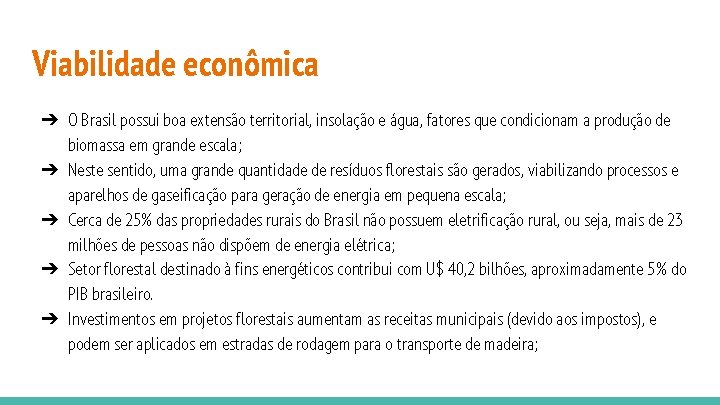 Viabilidade econômica ➔ O Brasil possui boa extensão territorial, insolação e água, fatores que