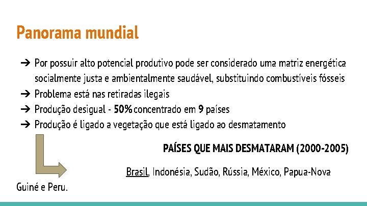 Panorama mundial ➔ Por possuir alto potencial produtivo pode ser considerado uma matriz energética