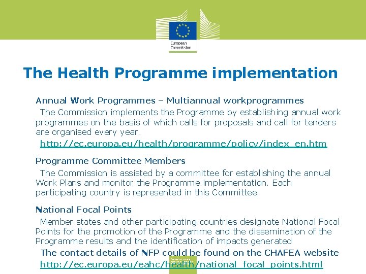 The Health Programme implementation Annual Work Programmes – Multiannual workprogrammes • The Commission implements