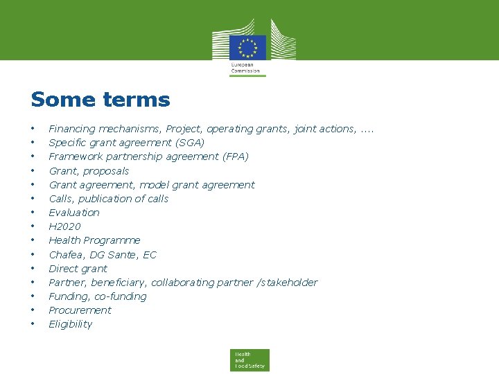 Some terms • • • • Financing mechanisms, Project, operating grants, joint actions, .