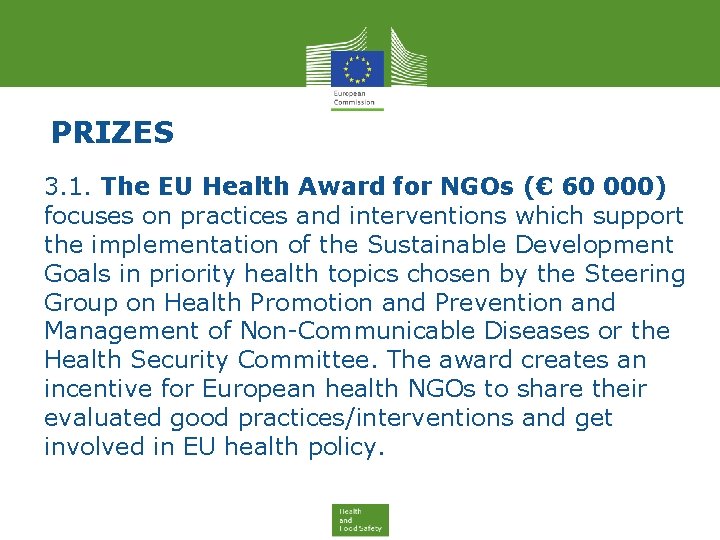 PRIZES 3. 1. The EU Health Award for NGOs (€ 60 000) focuses on