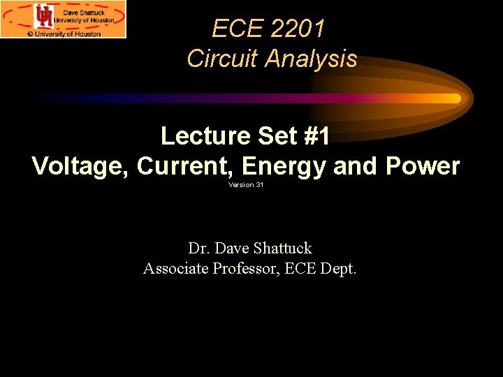 ECE 2201 Circuit Analysis Lecture Set #1 Voltage, Current, Energy and Power Version 31
