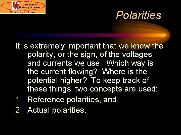 Polarities It is extremely important that we know the polarity, or the sign, of