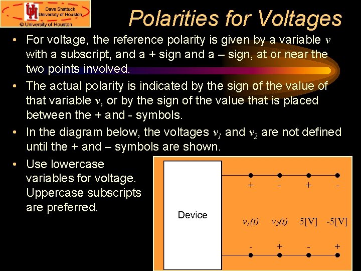 Polarities for Voltages • For voltage, the reference polarity is given by a variable