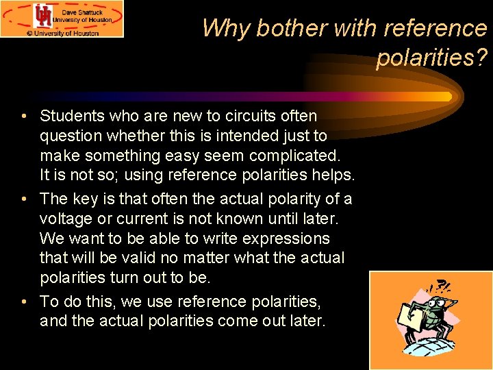 Why bother with reference polarities? • Students who are new to circuits often question