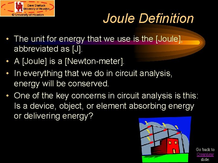 Joule Definition • The unit for energy that we use is the [Joule], abbreviated