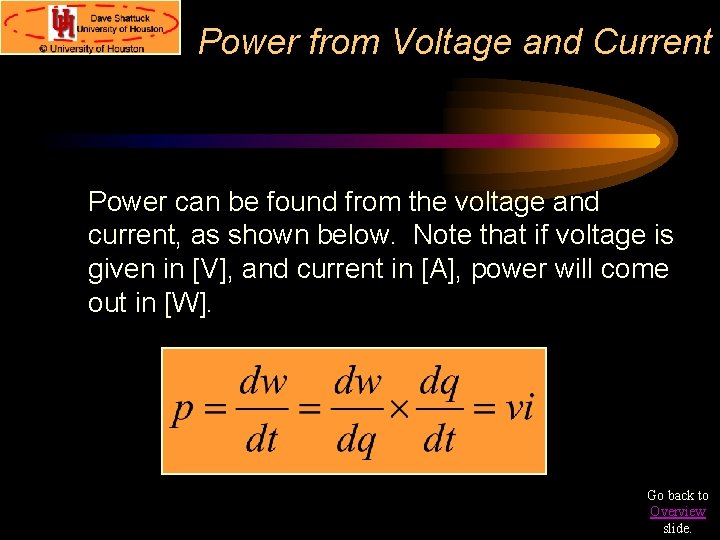 Power from Voltage and Current Power can be found from the voltage and current,