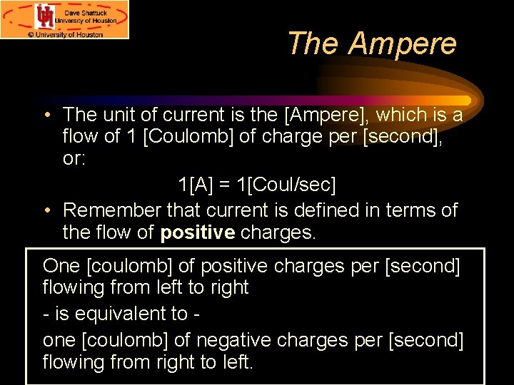 The Ampere • The unit of current is the [Ampere], which is a flow