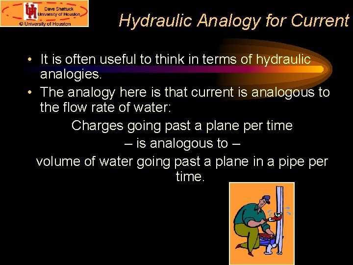 Hydraulic Analogy for Current • It is often useful to think in terms of