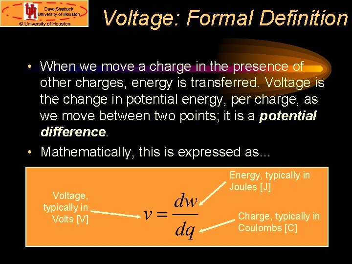 Voltage: Formal Definition • When we move a charge in the presence of other
