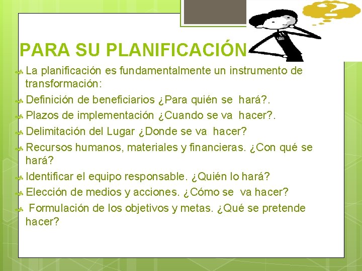 PARA SU PLANIFICACIÓN: La planificación es fundamentalmente un instrumento de transformación: Definición de beneficiarios