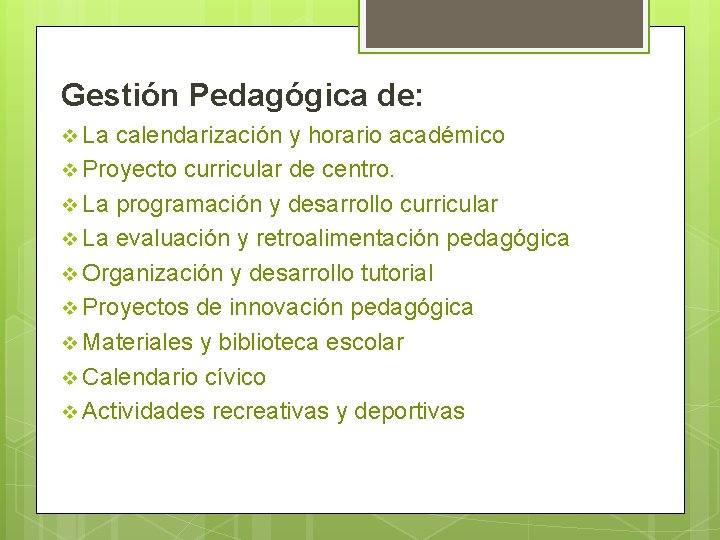Gestión Pedagógica de: v La calendarización y horario académico v Proyecto curricular de centro.