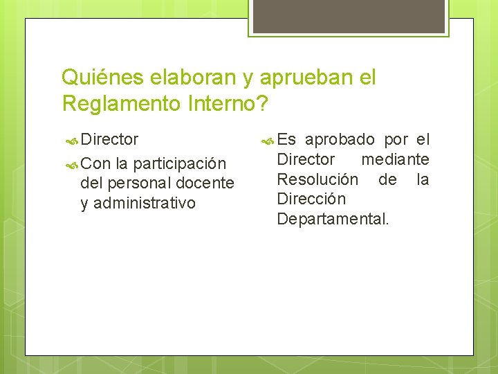 Quiénes elaboran y aprueban el Reglamento Interno? Director Con la participación del personal docente