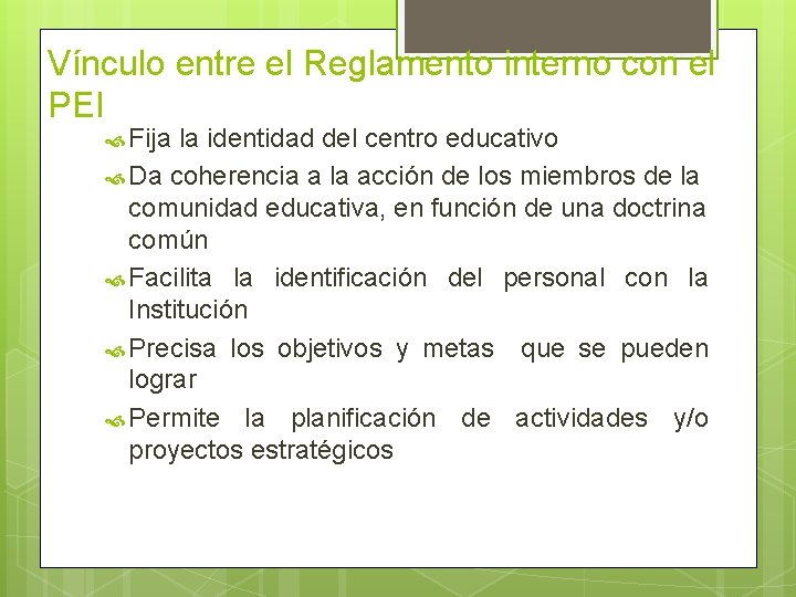 Vínculo entre el Reglamento interno con el PEI Fija la identidad del centro educativo