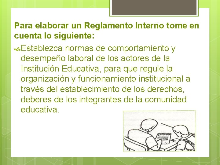 Para elaborar un Reglamento Interno tome en cuenta lo siguiente: Establezca normas de comportamiento